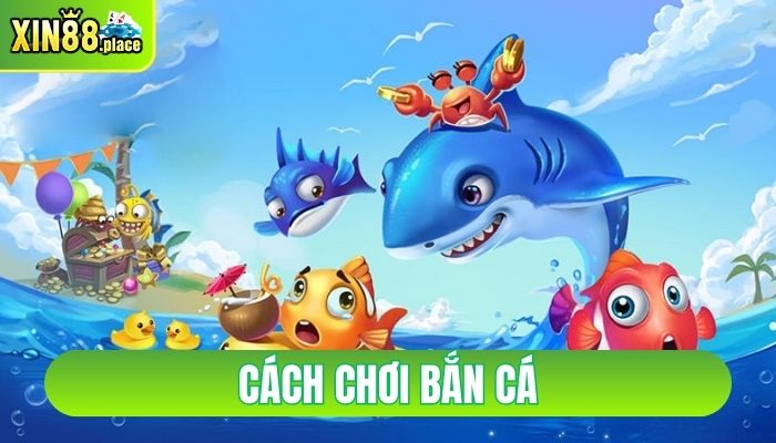 cách chơi bắn cá