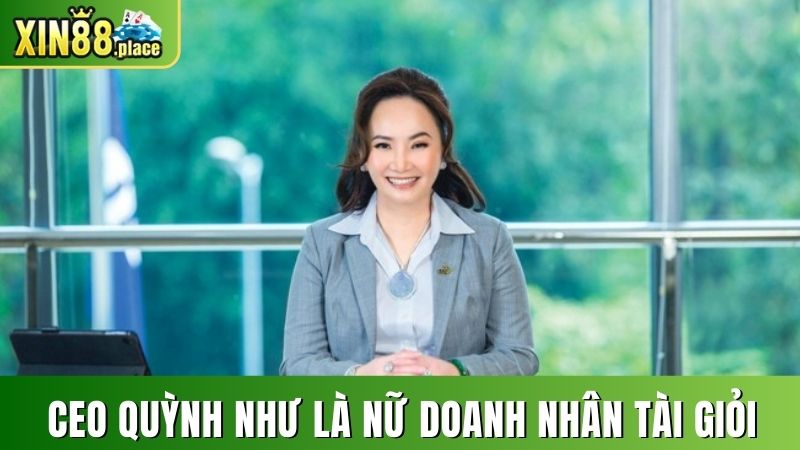 CEO Quỳnh Như là nữ doanh nhân tài giỏi