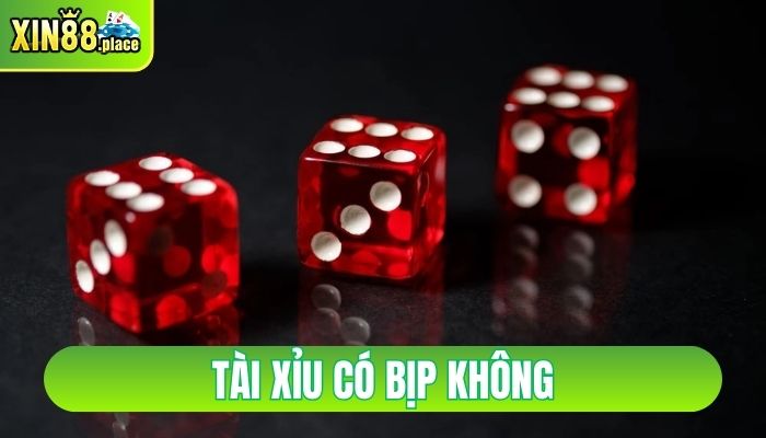 Tài Xỉu Có Bịp Không