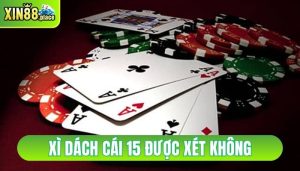 xì dách cái 15 được xét không