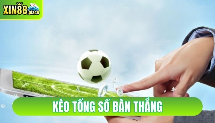 kèo tổng số bàn thắng
